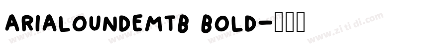 arialoundemtb bold字体转换